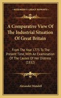 A Comparative View Of The Industrial Situation Of Great Britain