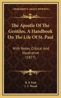 The Apostle Of The Gentiles, A Handbook On The Life Of St. Paul