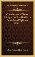 Contribution A L'Etude Clinique Des Troubles de La Parole Dans L'Epilepsie (1902)