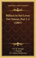 Blikken In Het Leven Der Natuur, Part 1-2 (1865)