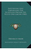 Entstehung Und Vertheilung Der Secretions-Organe Der Fichte Und Larche (1885)