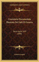 Cronistoria Documentata Illustrata Dei Fatti Di Genova: Marzo-Aprile 1849 (1898)(Italian)