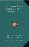Le Clerge Rural Sous L'Ancien Regime (1906)
