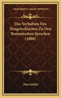 Das Verhaltnis Des Neugriechischen Zu Den Romanischen Sprachen (1888)