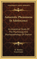 Autoerotic Phenomena In Adolescence