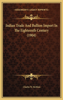 Indian Trade And Bullion Import In The Eighteenth Century (1904)