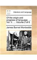 Of the origin and progress of language. ... Vol. II. ... Volume 2 of 6