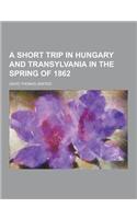 A Short Trip in Hungary and Transylvania in the Spring of 1862