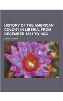 History of the American Colony in Liberia, from December 1821 to 1823