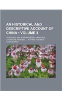 An Historical and Descriptive Account of China (Volume 3 ); Its Ancient and Modern History, Language, Literature, Religion in Three Volumes