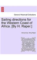 Sailing Directions for the Western Coast of Africa. [By H. Raper.]