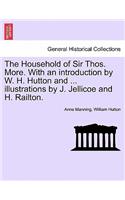 The Household of Sir Thos. More. with an Introduction by W. H. Hutton and ... Illustrations by J. Jellicoe and H. Railton.