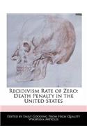 Recidivism Rate of Zero: Death Penalty in the United States