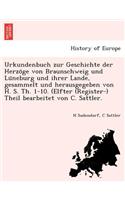 Urkundenbuch Zur Geschichte Der Herzo GE Von Braunschweig Und Lu Neburg Und Ihrer Lande, Gesammelt Und Herausgegeben Von H. S. Th. 1-10. (Elfter (Register-) Theil Bearbeitet Von C. Sattler.