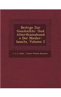 Beitr GE Zur Geschichts- Und Alterthumskunde Der Nieder-Lausitz, Volume 2