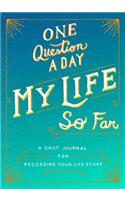 One Question a Day: My Life So Far: A Daily Journal for Recording Your Life Story