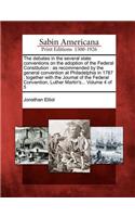 debates in the several state conventions on the adoption of the Federal Constitution: as recommended by the general convention at Philadelphia in 1787: together with the Journal of the Federal Convention, Luther Martin's... Volume 4 o