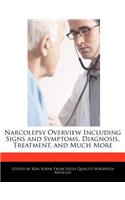 Narcolepsy Overview Including Signs and Symptoms, Diagnosis, Treatment, and Much More