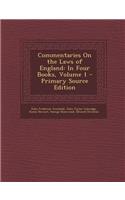 Commentaries on the Laws of England: In Four Books, Volume 1 - Primary Source Edition: In Four Books, Volume 1 - Primary Source Edition