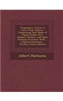 Preparatory Course in Latin Prose Authors, Comprising Four Books of Caesar's Gallic War, Sallust's Catiline, and Eight Orations of Cicero: With ... a Special Dictionary