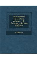 Diccionario Filosofico, Volume 10 (Primary Source)