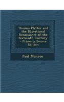 Thomas Platter and the Educational Renaissance of the Sixteenth Century - Primary Source Edition: (English)