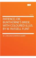 Patience; Or, Bunthorne's Bride. with Coloured Illus. by W. Russell Flint: (English)