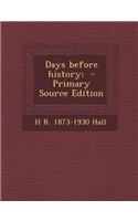 Days Before History; - Primary Source Edition: (English)