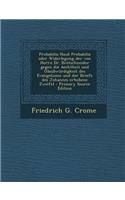 Probabilia Haud Probabilia Oder Widerlegung Der Von Herrn Dr. Bretschneider Gegen Die Aechtheit Und Glaubwurdigkeit Des Evangeliums Und Der Briefe Des Johannes Erhobene Zweifel