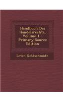 Handbuch Des Handelsrechts, Volume 1 - Primary Source Edition