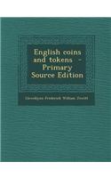 English Coins and Tokens - Primary Source Edition