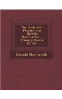 Das Buch Vom Fursten Von Niccolo Macchiavelli. - Primary Source Edition