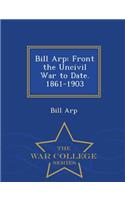 Bill Arp: Front the Uncivil War to Date. 1861-1903 - War College Series