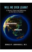 Will We Ever Learn? A Doctor's Diary and Reflections on His Year in Vietnam