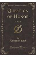 Question of Honor: A Novel (Classic Reprint)