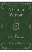 A Child Widow, Vol. 1 of 3: A Novel (Classic Reprint)(English)