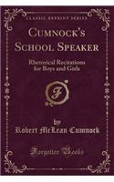 Cumnock's School Speaker: Rhetorical Recitations for Boys and Girls (Classic Reprint)