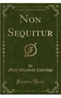 Non Sequitur (Classic Reprint)