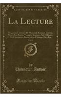 La Lecture, Vol. 12: Magazine Littéraire Bi-Mensuel; Romans, Contes, Nouvelles, Poesie, Voyages, Sciences, Art Militaire, Vie Champetre, Beaux-Arts, Critique, Etc., Etc 