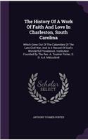 The History Of A Work Of Faith And Love In Charleston, South Carolina
