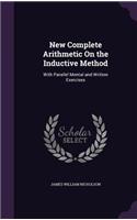 New Complete Arithmetic On the Inductive Method: With Parallel Mental and Written Exercises