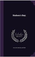 Hudson's Bay;