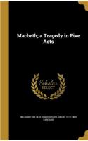 Macbeth; A Tragedy in Five Acts