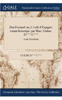 Don Fernand: Ou, L'Exile D'Espagne: Roman Historique: Par Mme. Guilme. D*** C***; Tome Troisieme