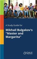 Study Guide for Mikhail Bulgakov's 