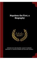 Napoleon the First, a Biography
