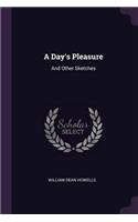 A Day's Pleasure: And Other Sketches