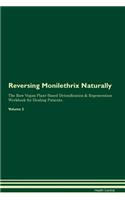 Reversing Monilethrix Naturally the Raw Vegan Plant-Based Detoxification & Regeneration Workbook for Healing Patients. Volume 2