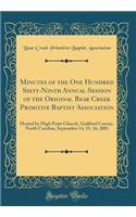 Minutes of the One Hundred Sixty-Ninth Annual Session of the Original Bear Creek Primitive Baptist Association: Hosted by High Point Church, Guilford County, North Carolina, September 14, 15, 16, 2001 (Classic Reprint)