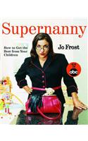 Supernanny: How to Get the Best from Your Children